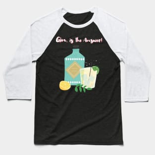 Gin is the Answer Baseball T-Shirt